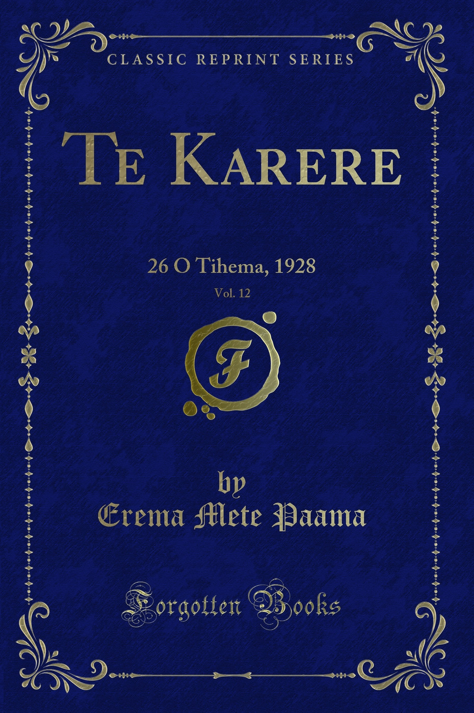 Te Karere, Vol. 12: 26 O Tihema, 1928 (Classic Reprint)