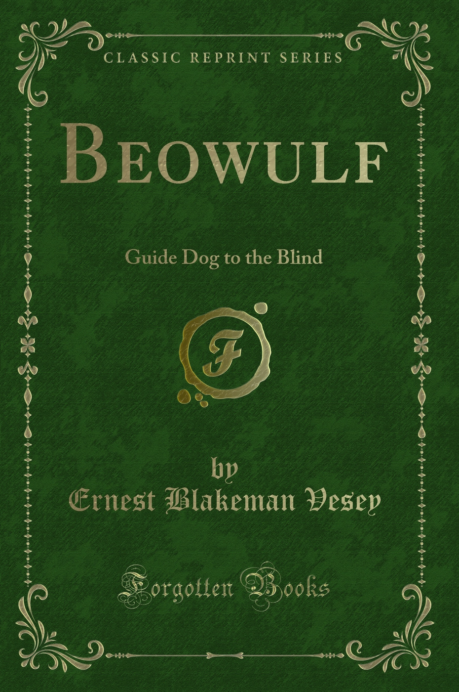 Beowulf: Guide Dog to the Blind (Classic Reprint)