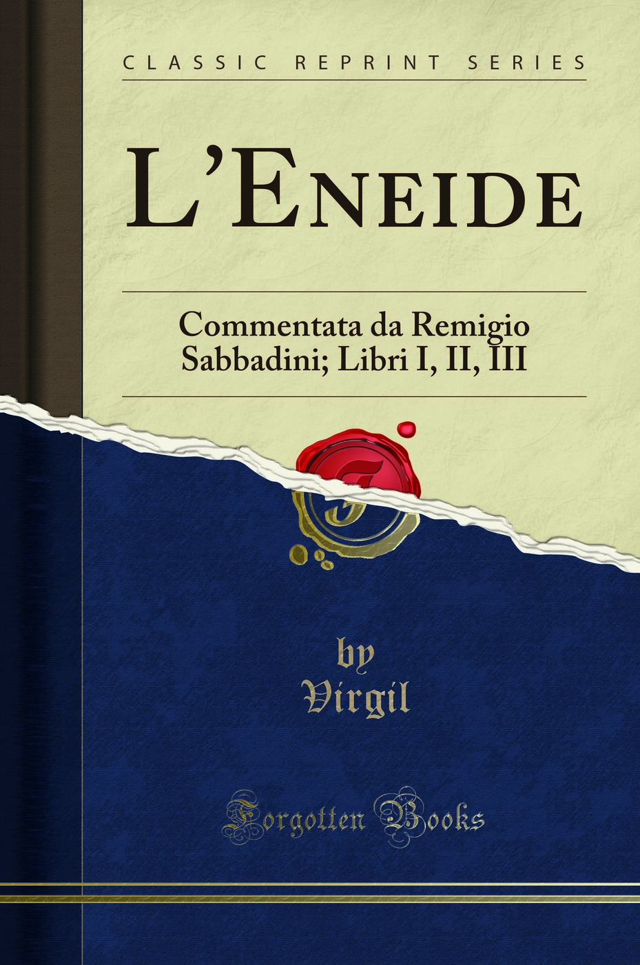 L'Eneide: Commentata da Remigio Sabbadini; Libri I, II, III (Classic Reprint)
