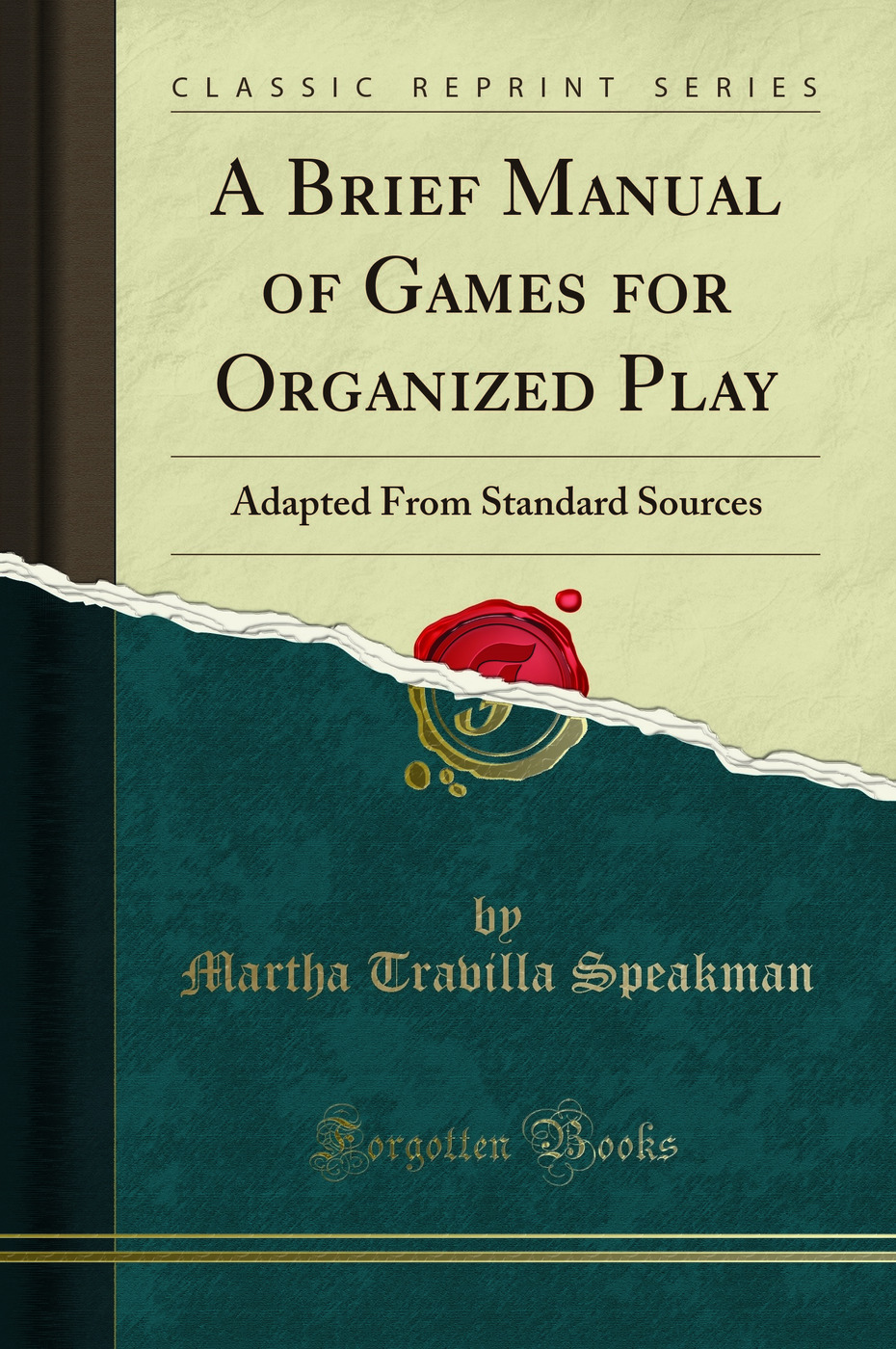A Brief Manual of Games for Organized Play: Adapted From Standard Sources (Classic Reprint)