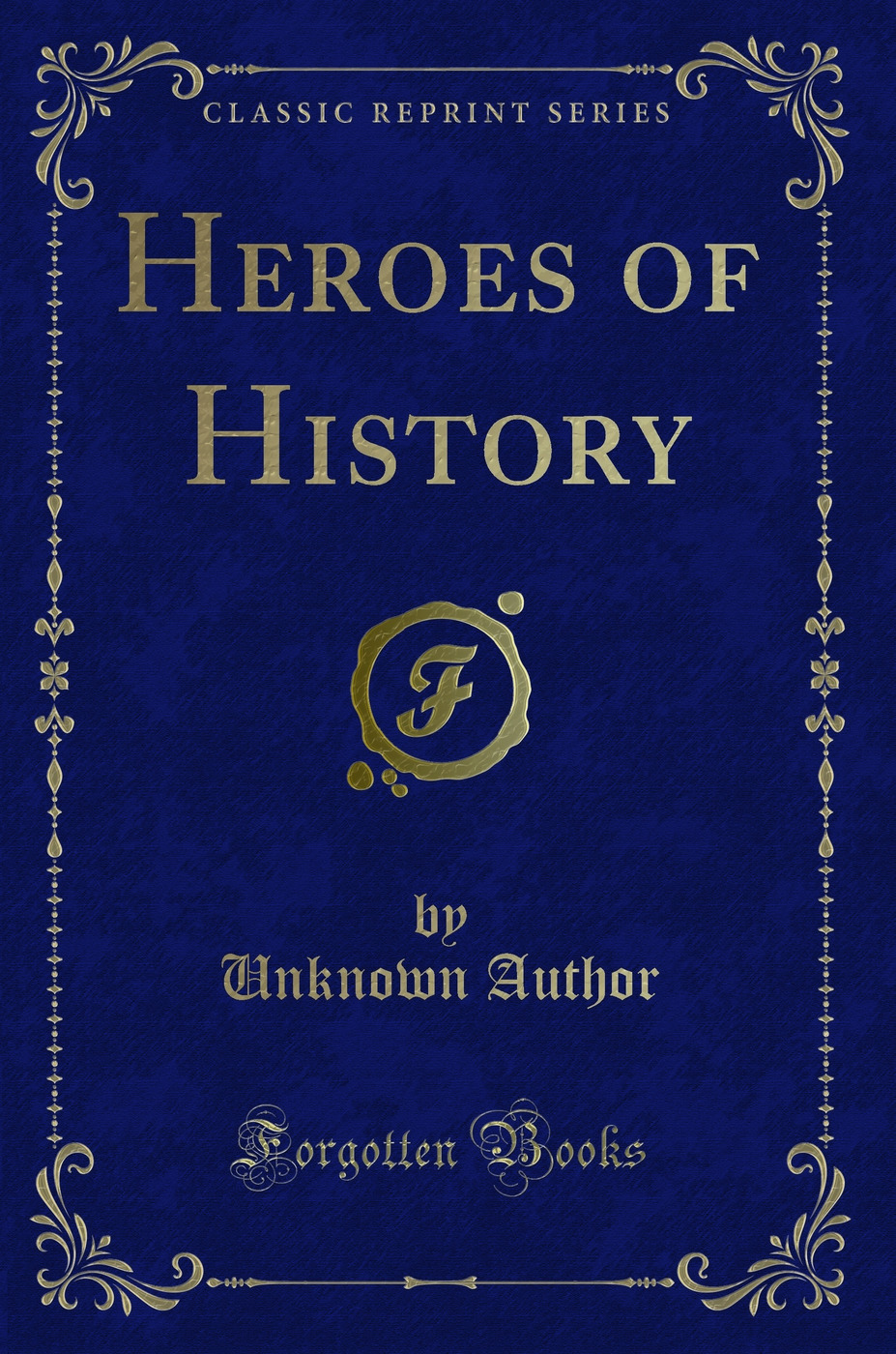Heroes of History (Classic Reprint)