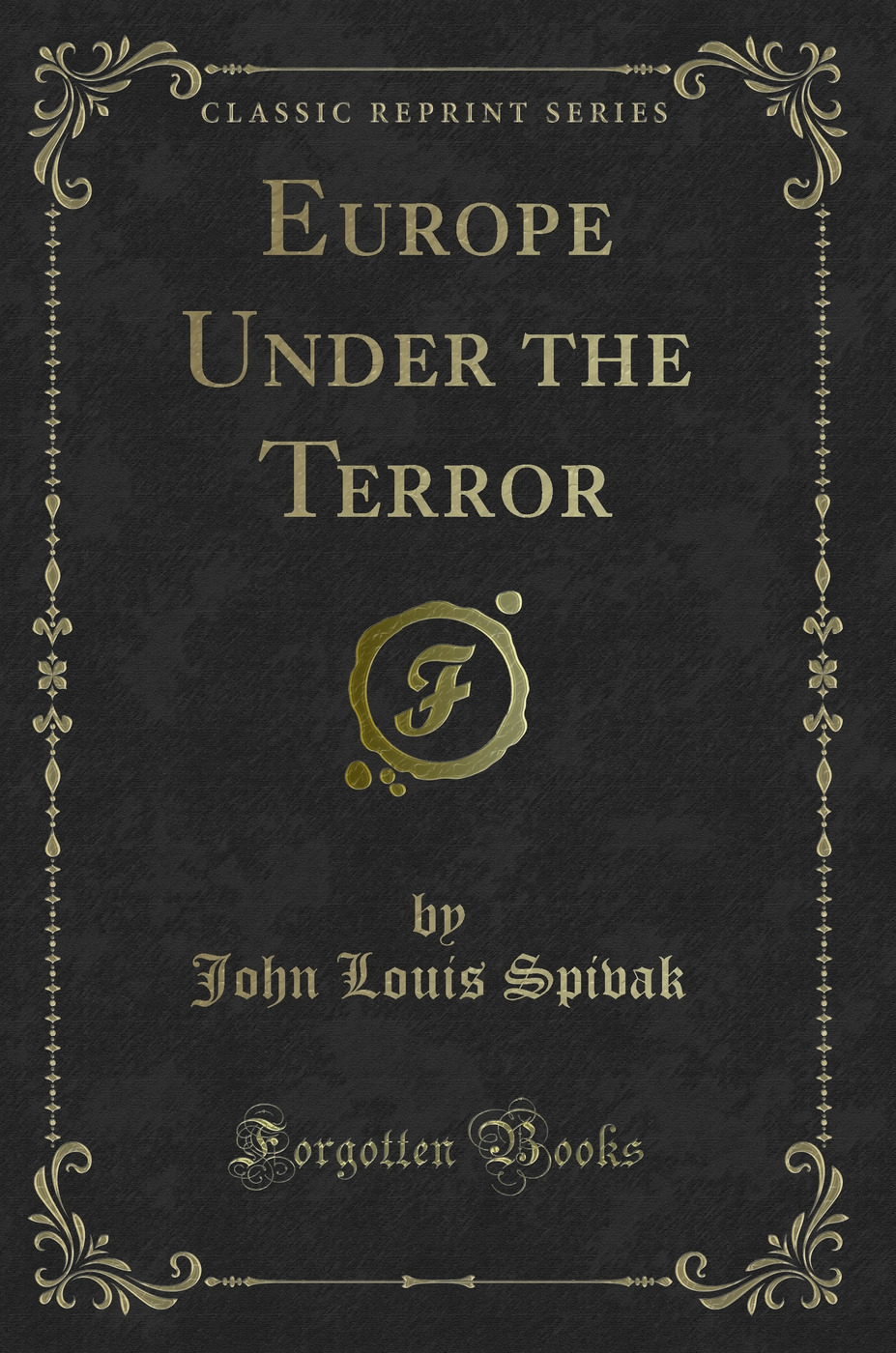 Europe Under the Terror (Classic Reprint)