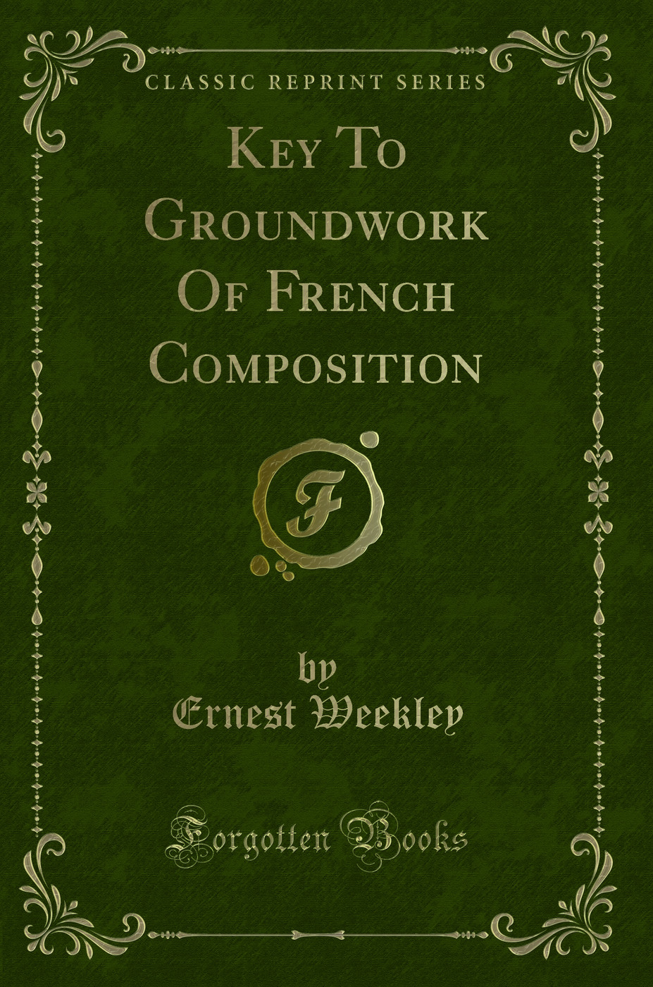 Key To Groundwork Of French Composition (Classic Reprint)
