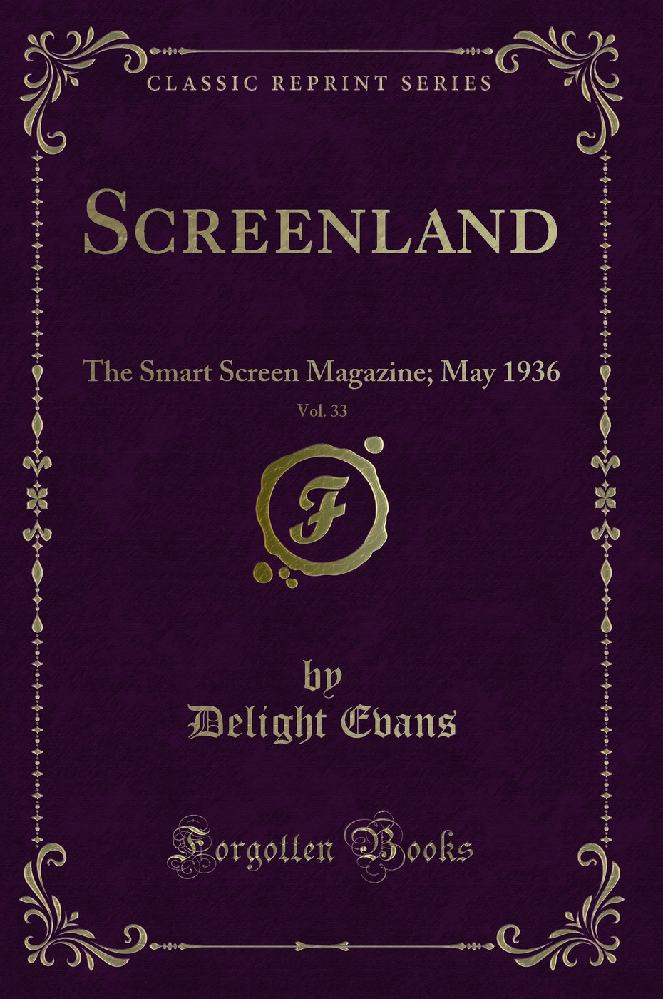 Screenland, Vol. 33: The Smart Screen Magazine; May 1936 (Classic Reprint)
