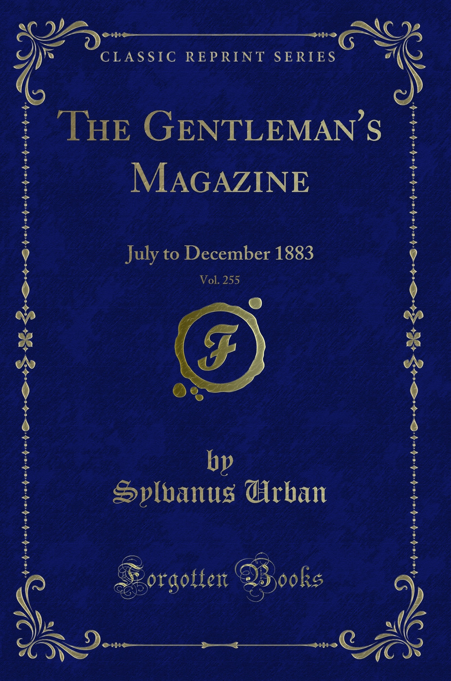 The Gentleman''s Magazine, Vol. 255: July to December 1883 (Classic Reprint)