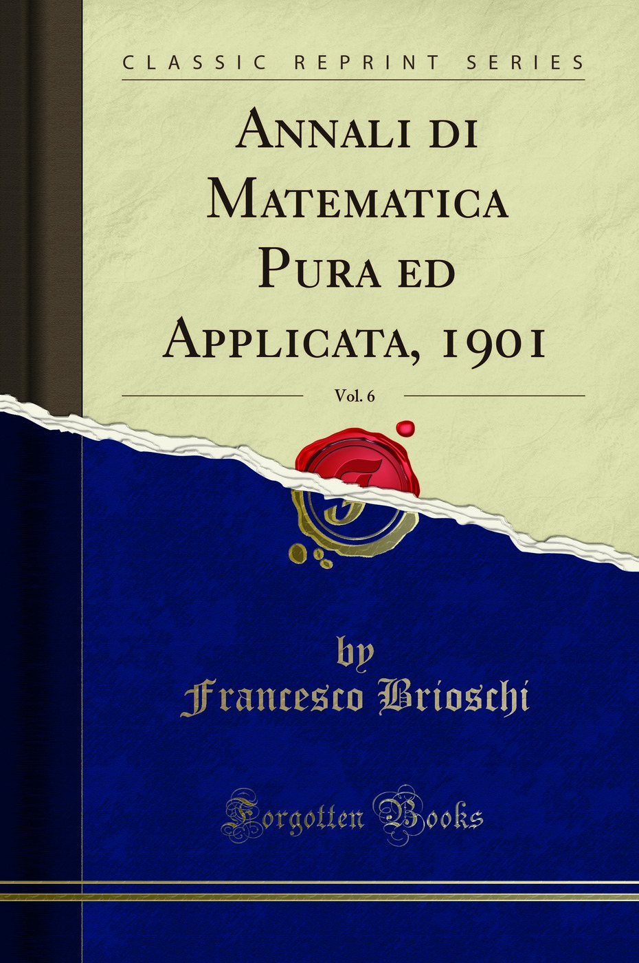 Annali di Matematica Pura ed Applicata, 1901, Vol. 6 (Classic Reprint)