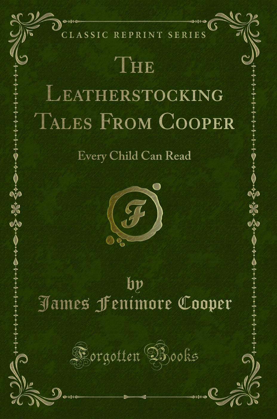 The Leatherstocking Tales From Cooper: Every Child Can Read (Classic Reprint)