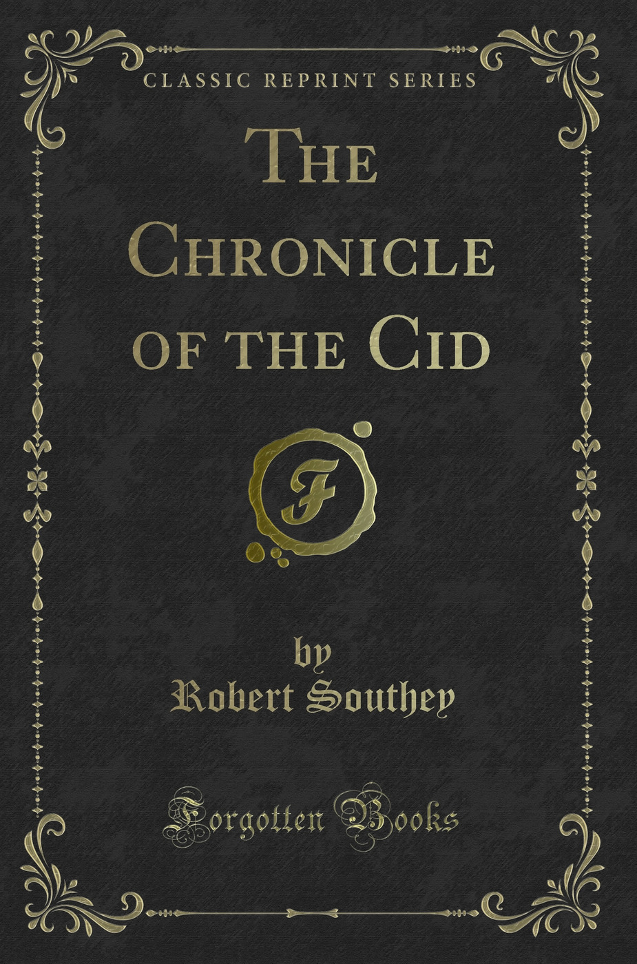 The Chronicle of the Cid (Classic Reprint)