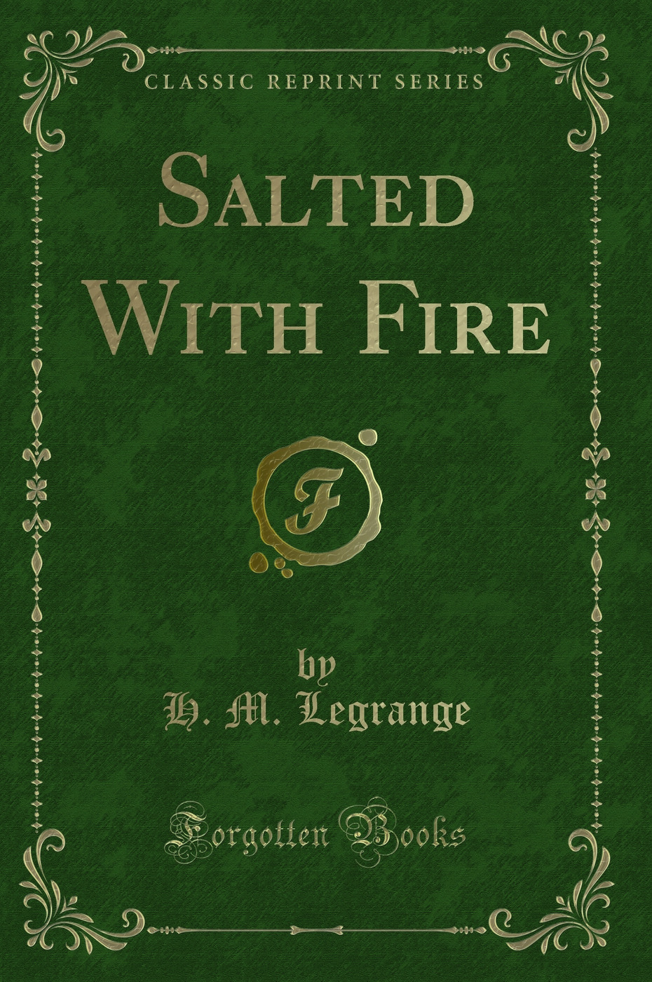Salted With Fire (Classic Reprint)
