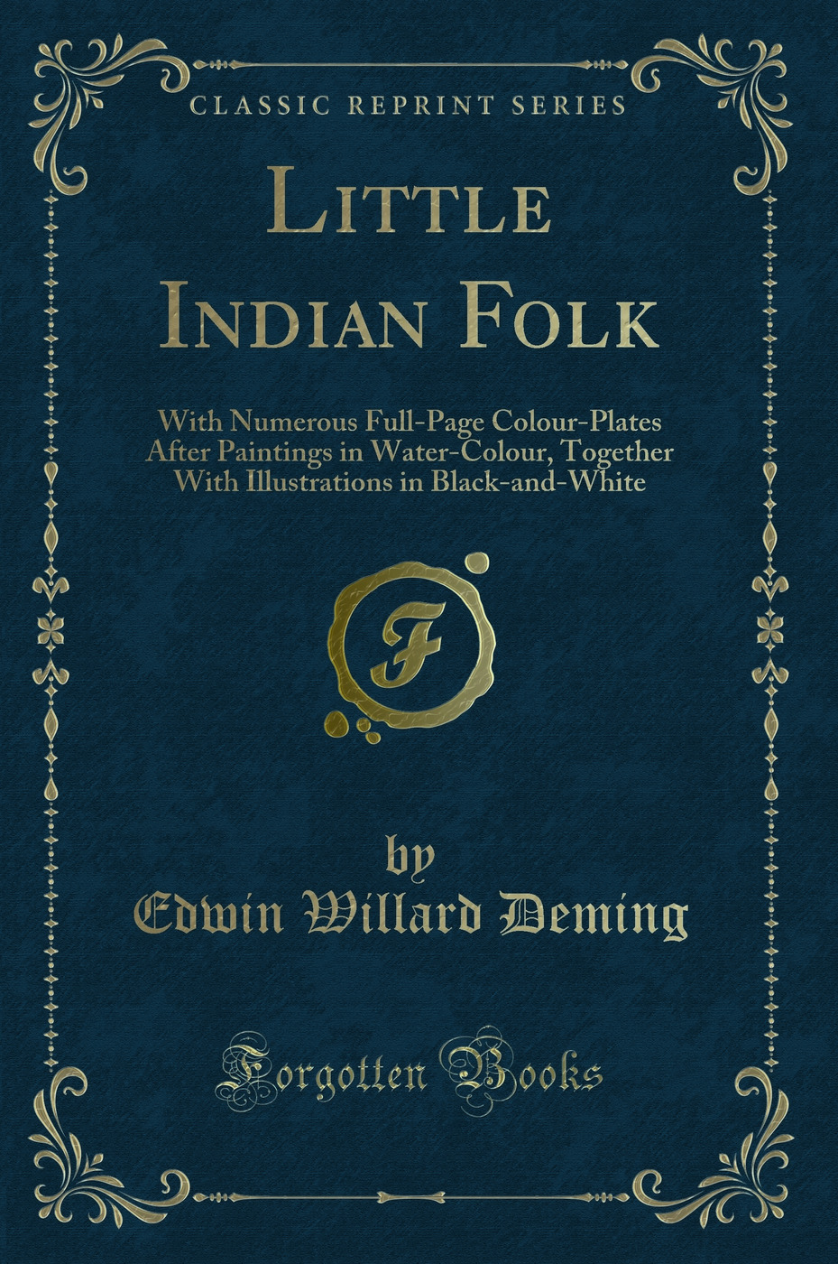 Little Indian Folk: With Numerous Full-Page Colour-Plates After Paintings in Water-Colour, Together With Illustrations in Black-and-White (Classic Reprint)
