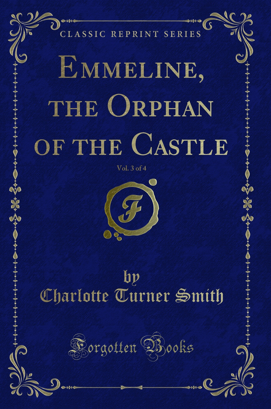 Emmeline, the Orphan of the Castle, Vol. 3 of 4 (Classic Reprint)