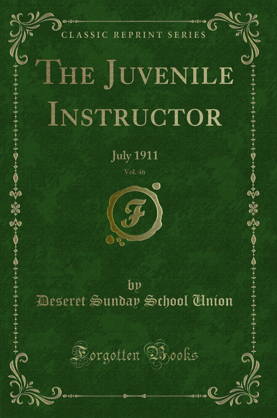 The Juvenile Instructor, Vol. 46: July 1911 (Classic Reprint)