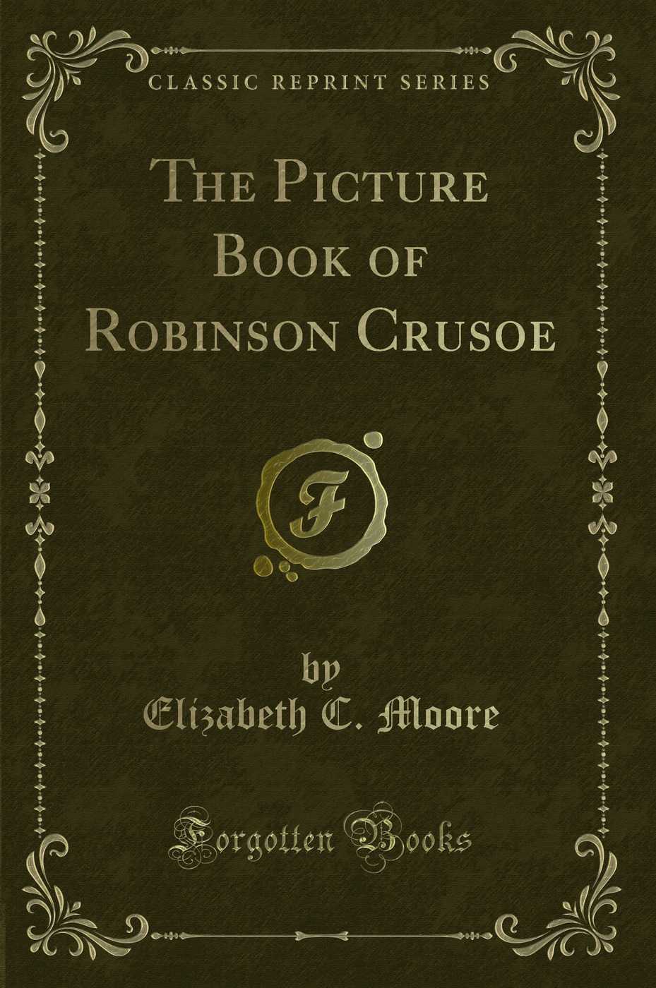 The Picture Book of Robinson Crusoe (Classic Reprint)