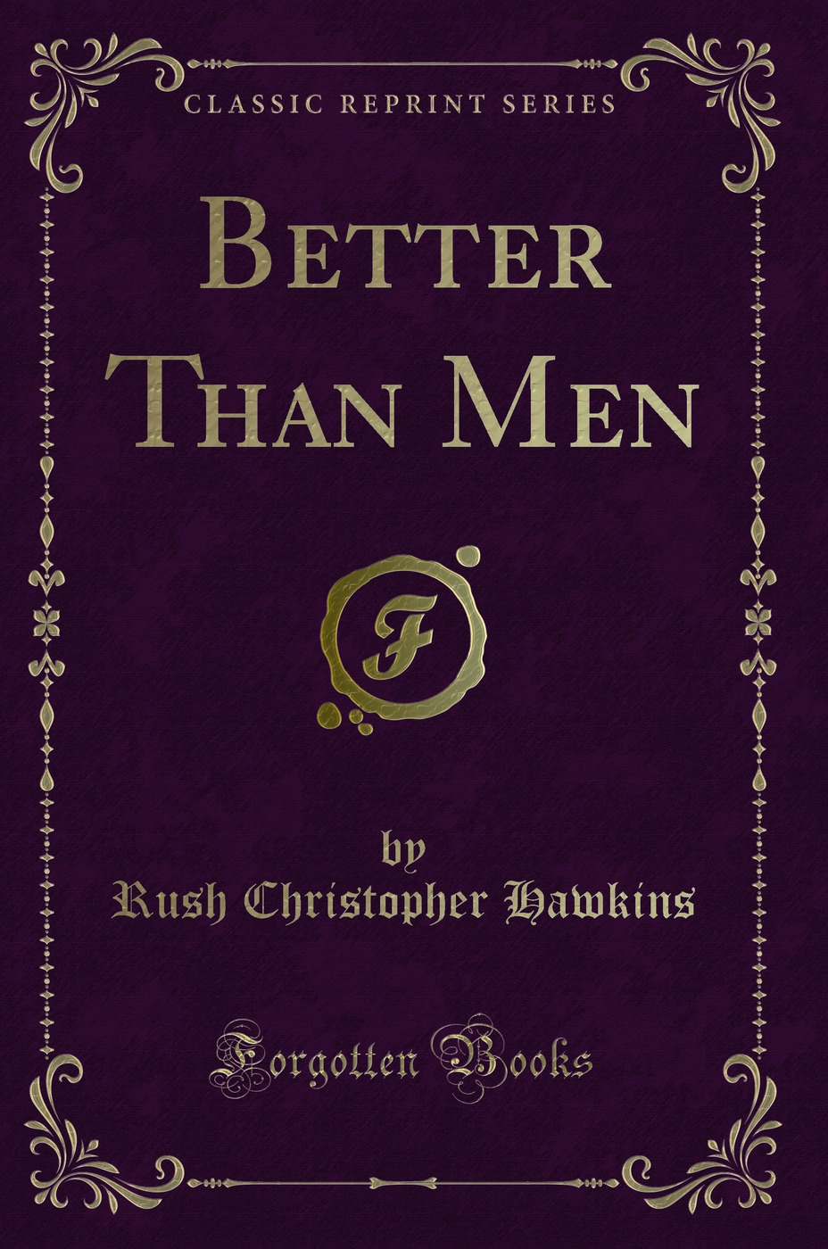 Better Than Men (Classic Reprint)