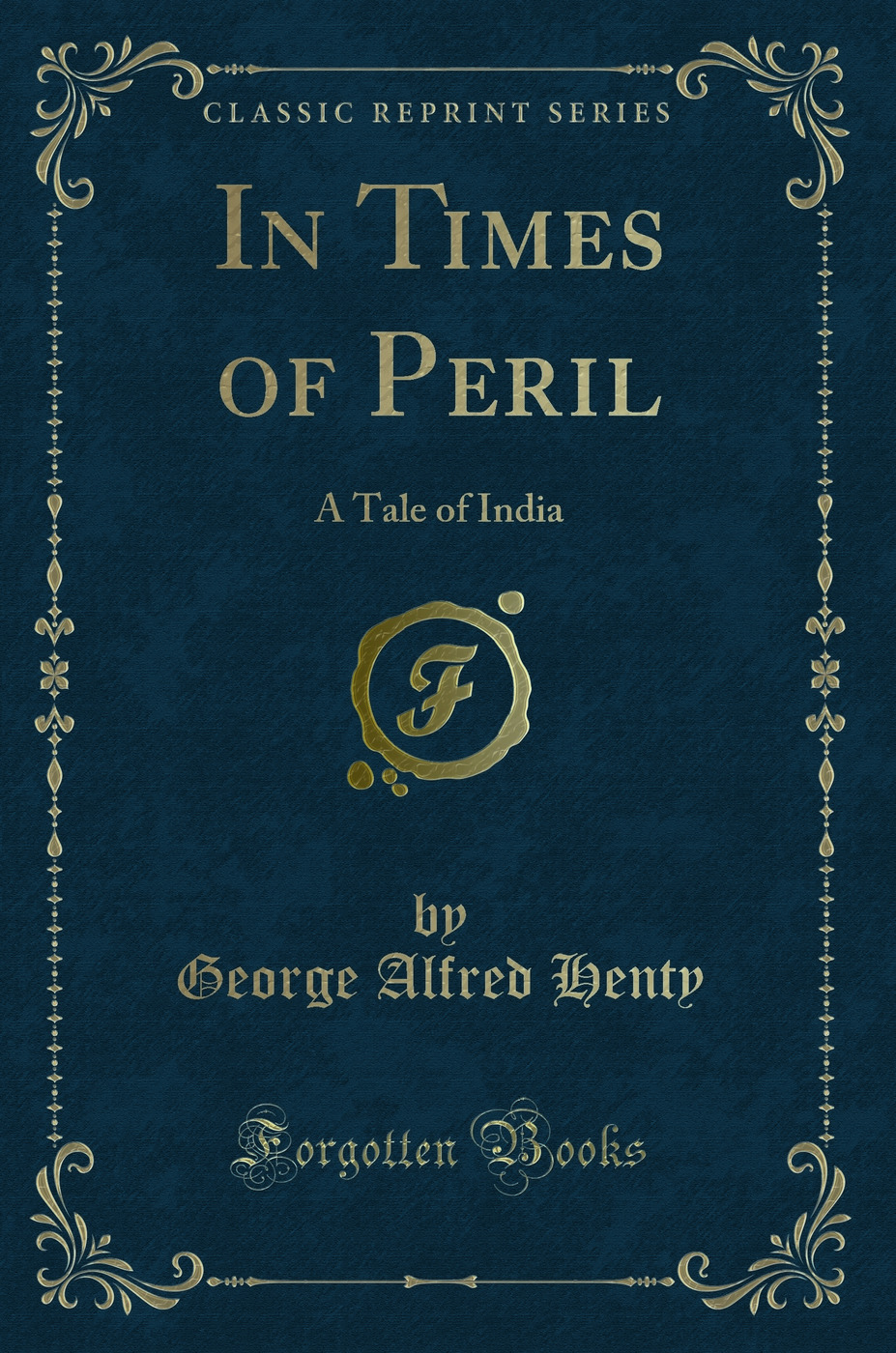 In Times of Peril: A Tale of India (Classic Reprint)