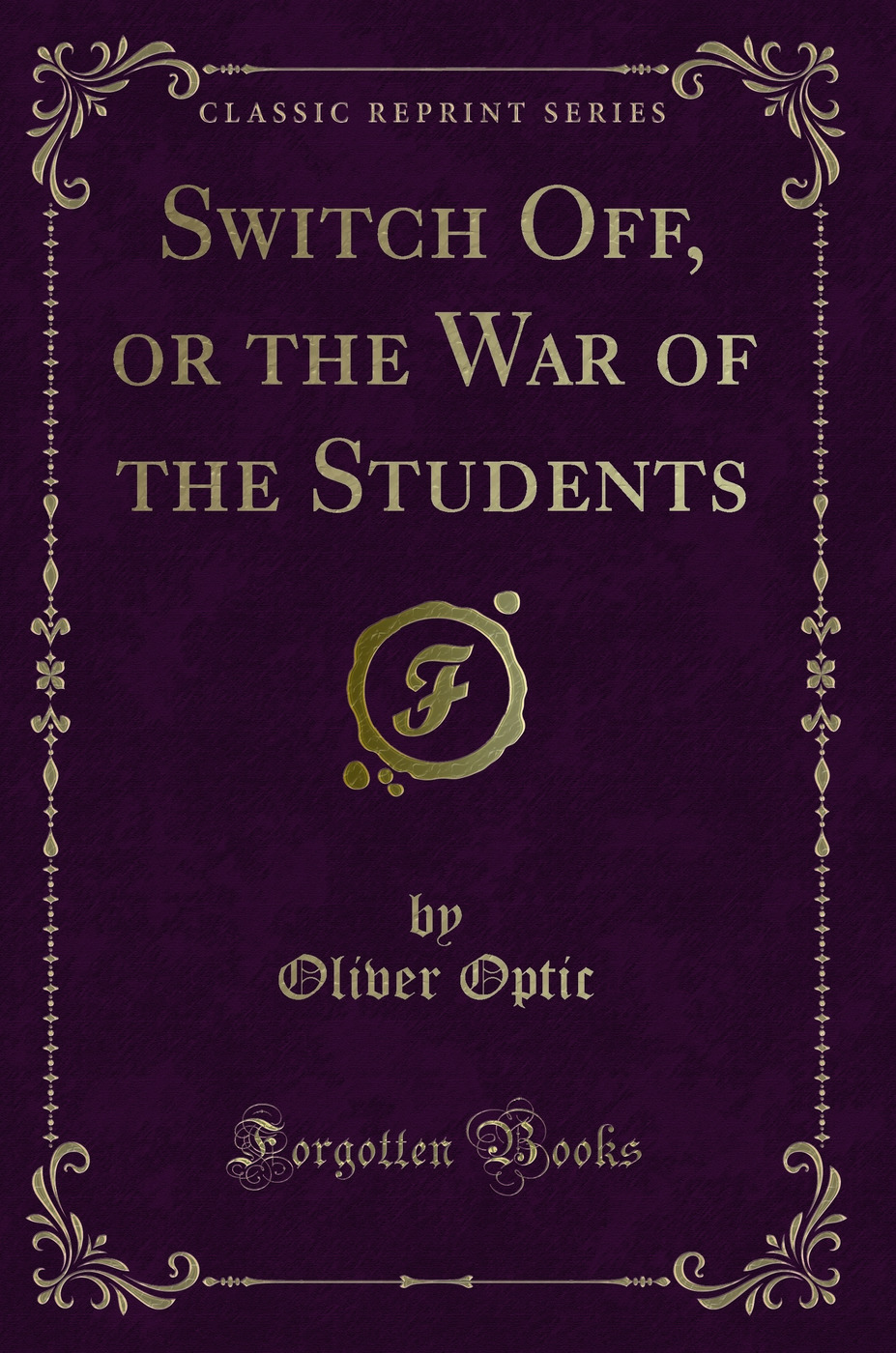Switch Off, or the War of the Students (Classic Reprint)