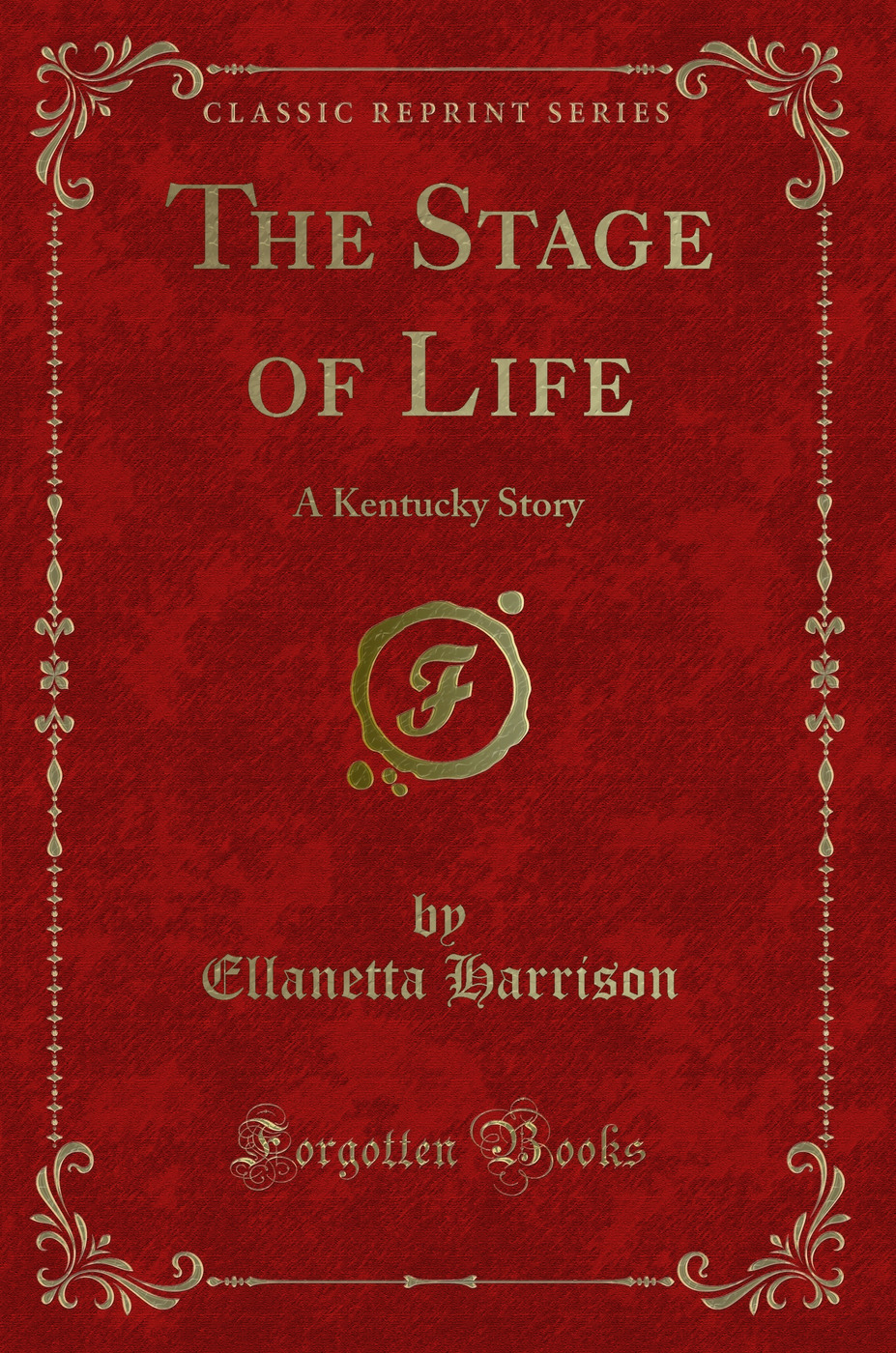 The Stage of Life: A Kentucky Story (Classic Reprint)
