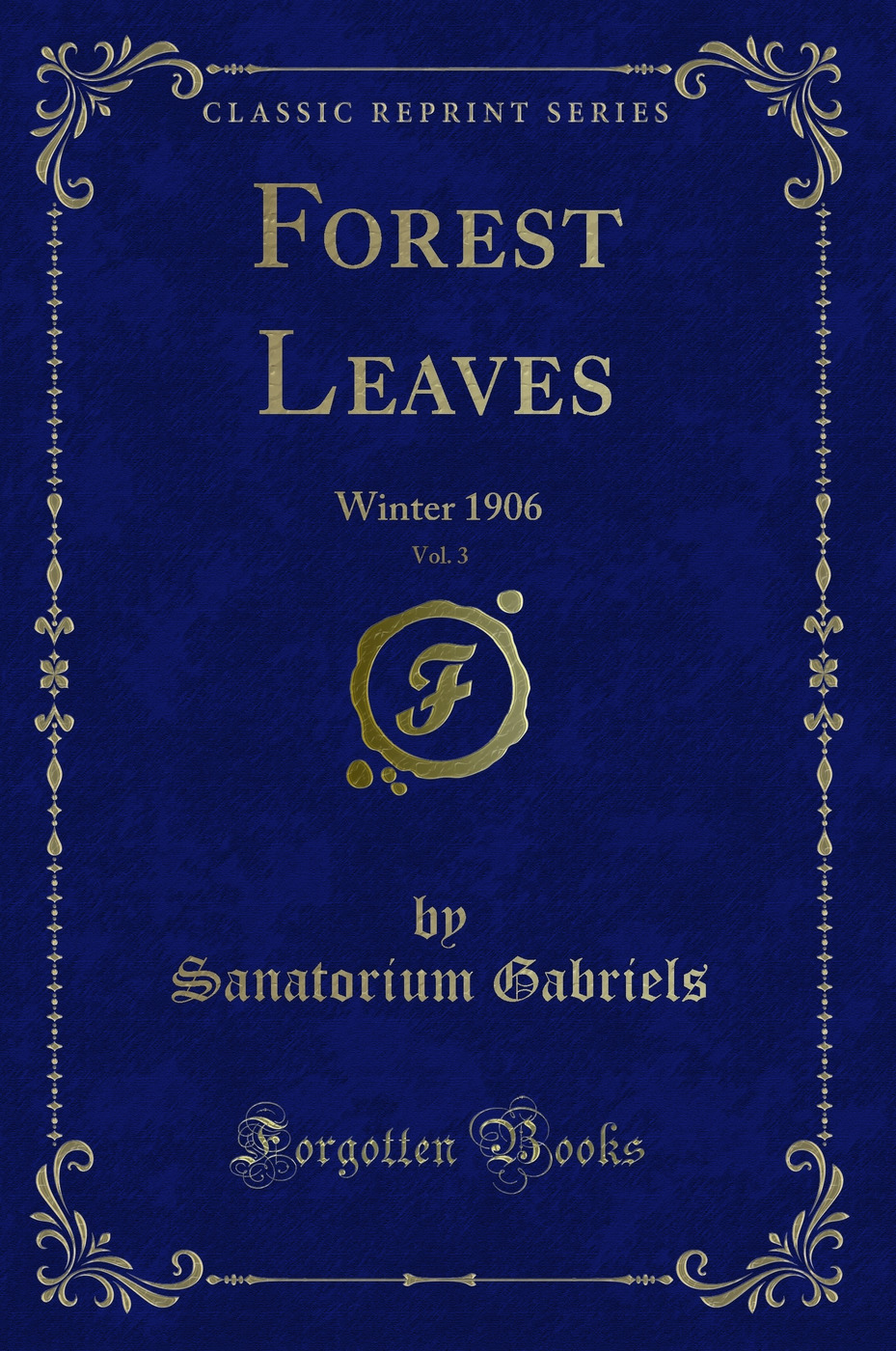Forest Leaves, Vol. 3: Winter 1906 (Classic Reprint)