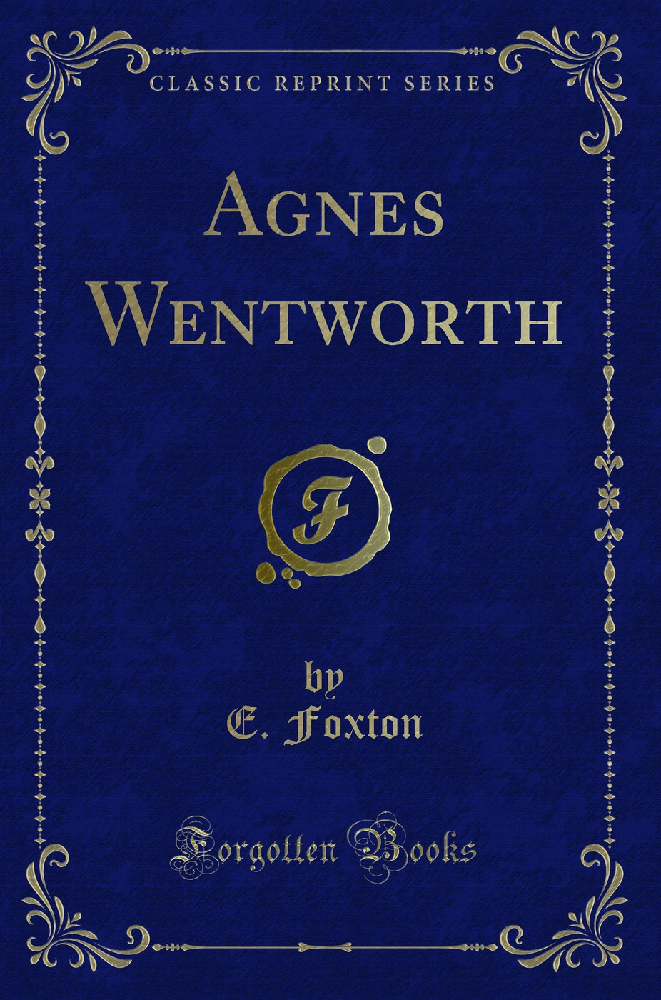 Agnes Wentworth (Classic Reprint)