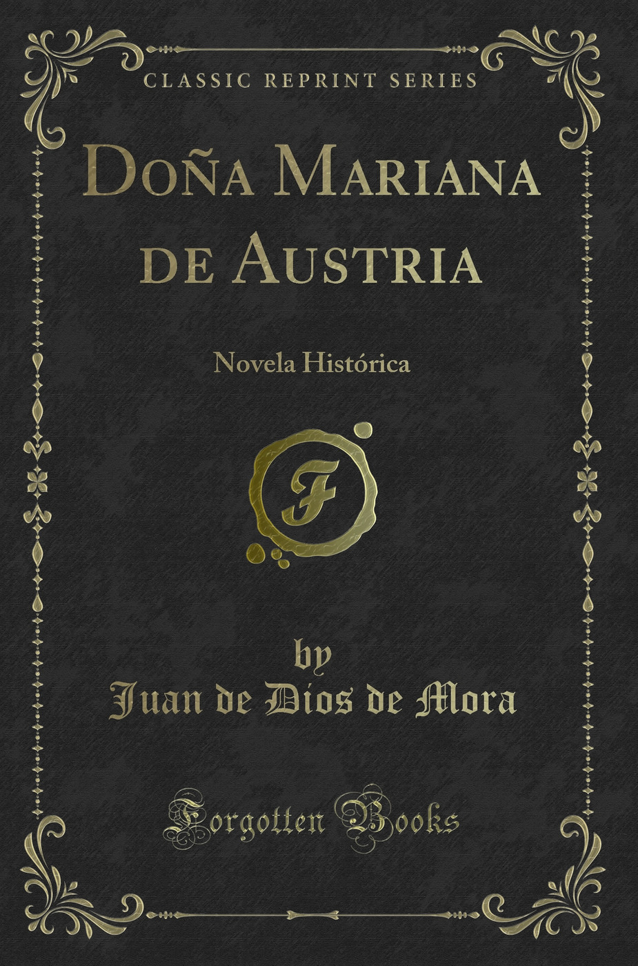 Doña Mariana de Austria: Novela Histórica (Classic Reprint)