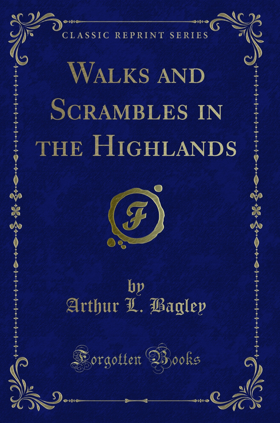 Walks and Scrambles in the Highlands (Classic Reprint)