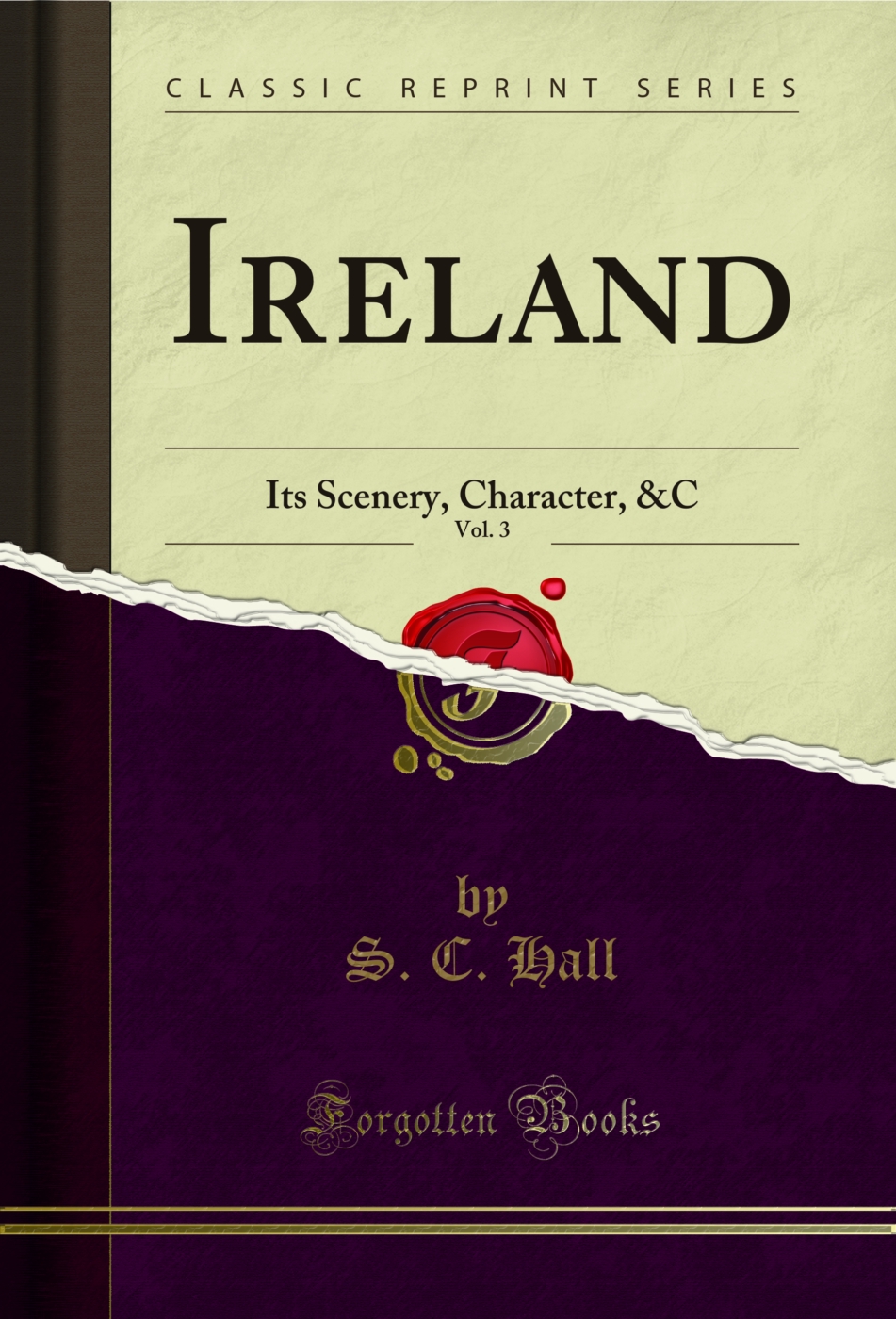 Ireland, Vol. 3: Its Scenery, Character, &C (Classic Reprint)