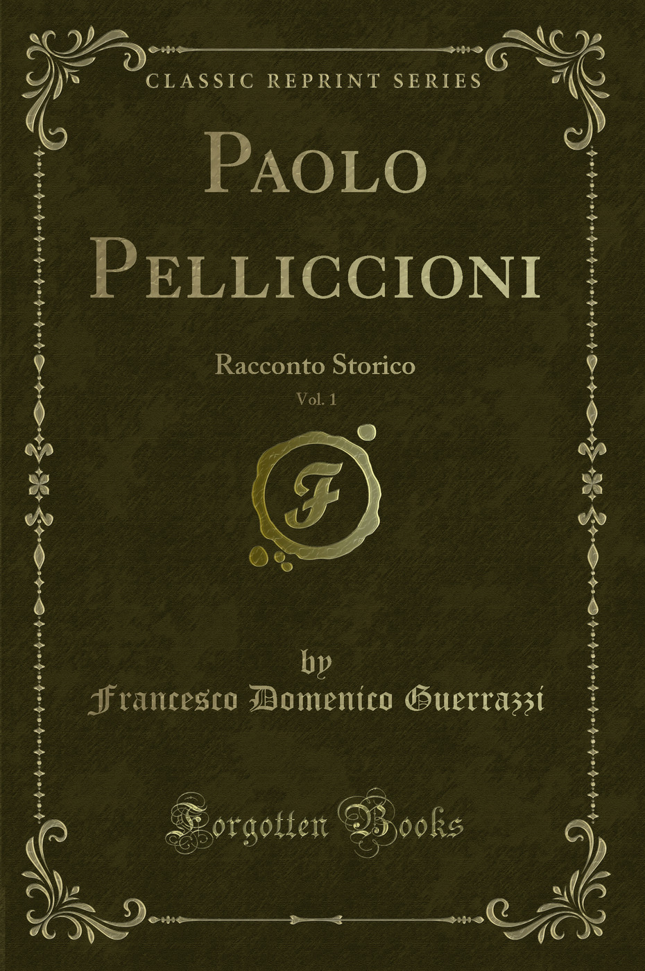 Paolo Pelliccioni, Vol. 1: Racconto Storico (Classic Reprint)