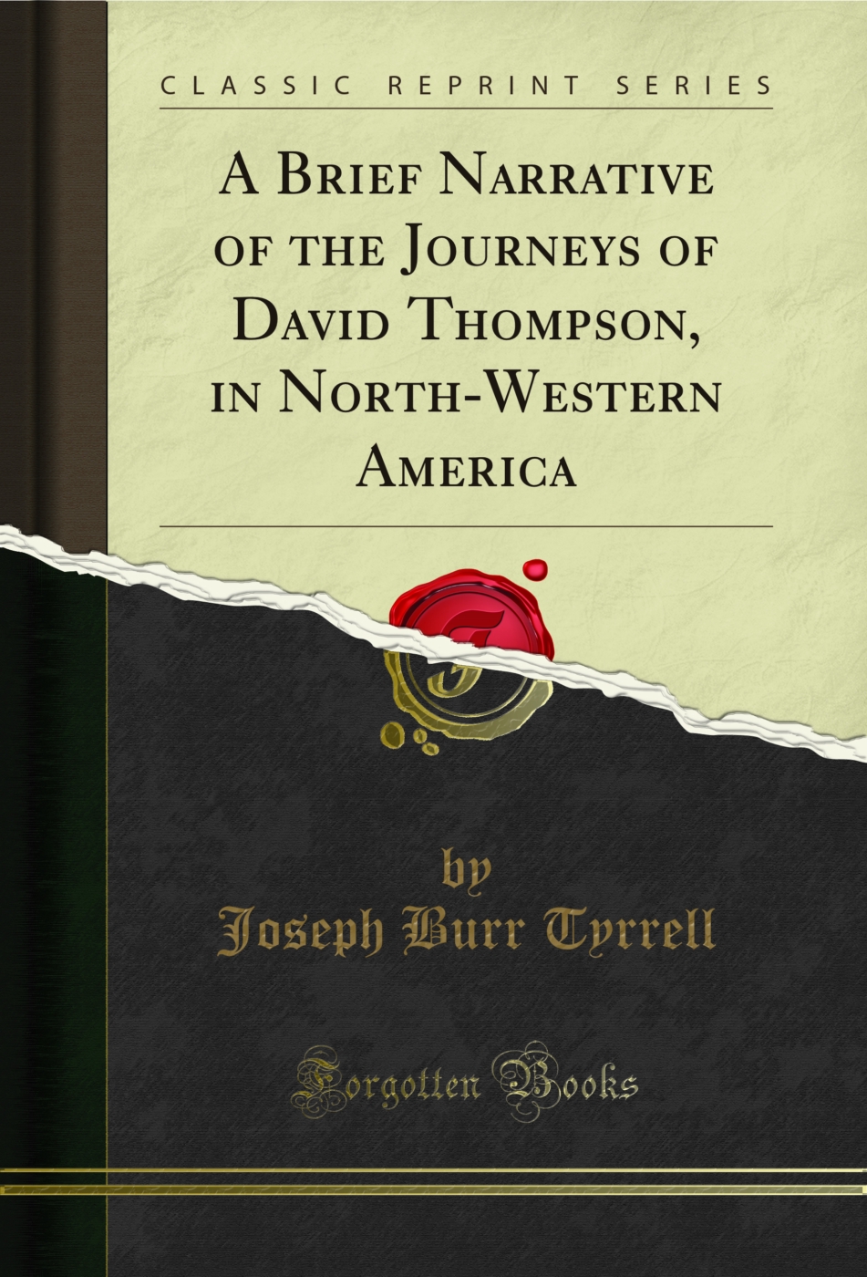 A Brief Narrative of the Journeys of David Thompson, in North-Western America (Classic Reprint)