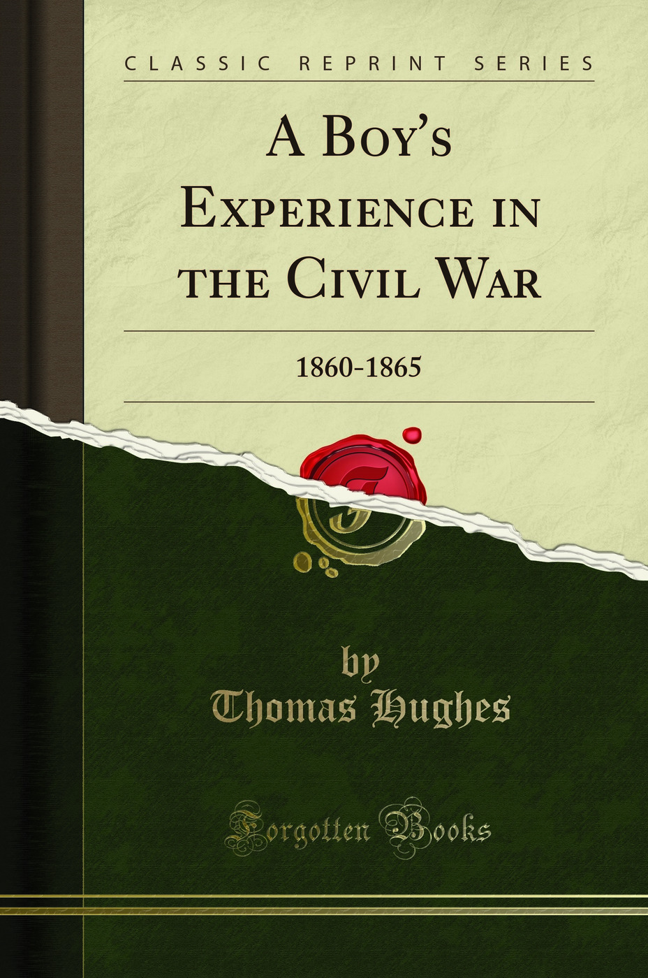 A Boy's Experience in the Civil War: 1860-1865 (Classic Reprint)