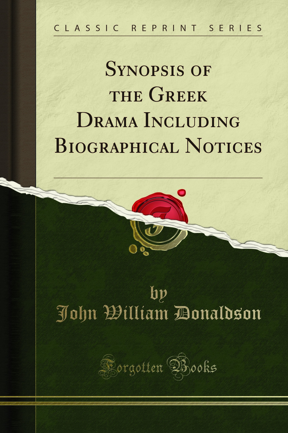 Synopsis of the Greek Drama Including Biographical Notices (Classic Reprint)