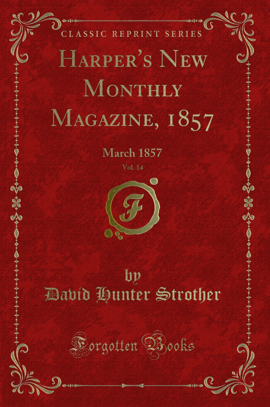 Harper's New Monthly Magazine, 1857, Vol. 14: March 1857 (Classic Reprint)