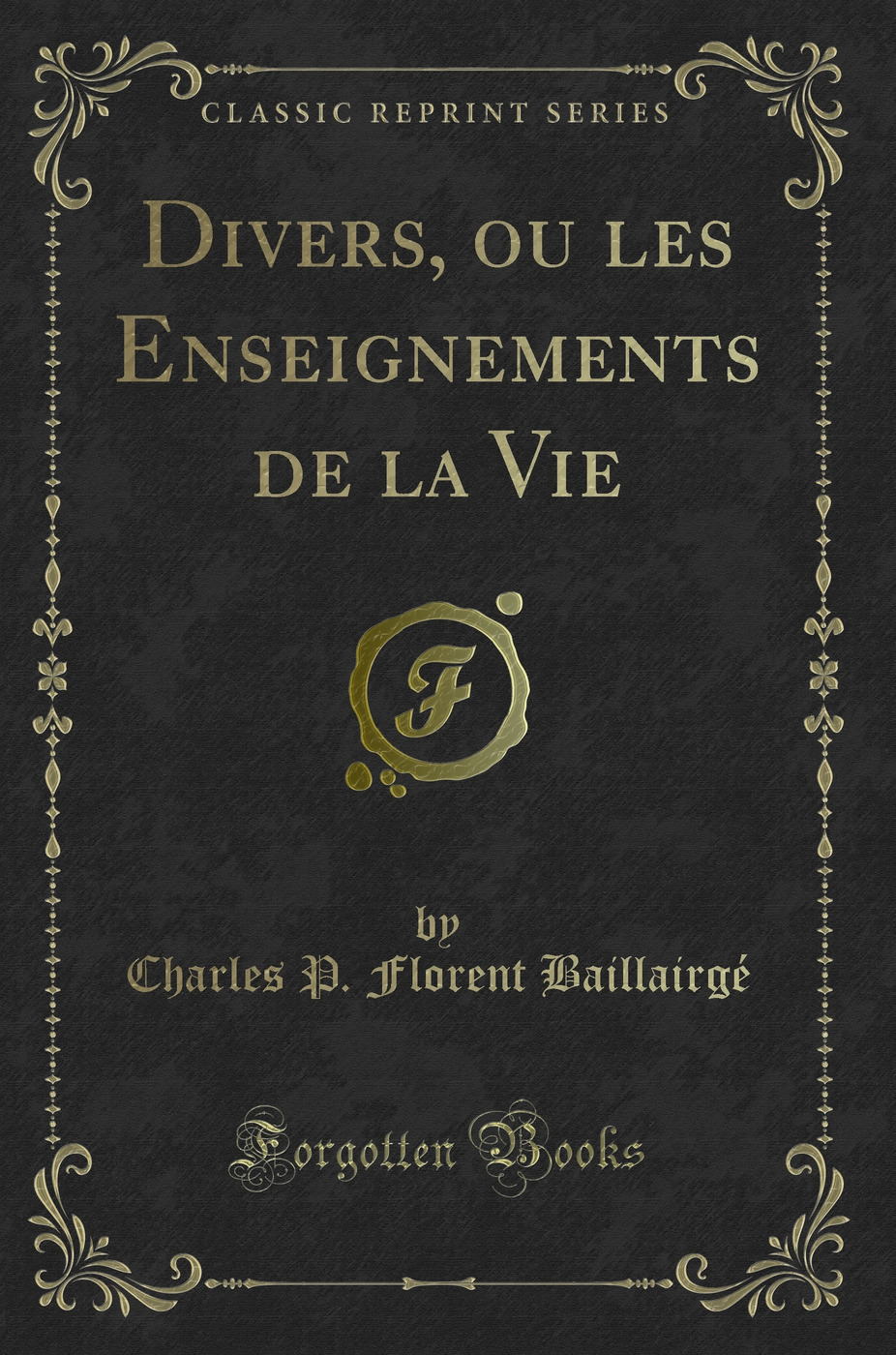 Divers, ou les Enseignements de la Vie (Classic Reprint)