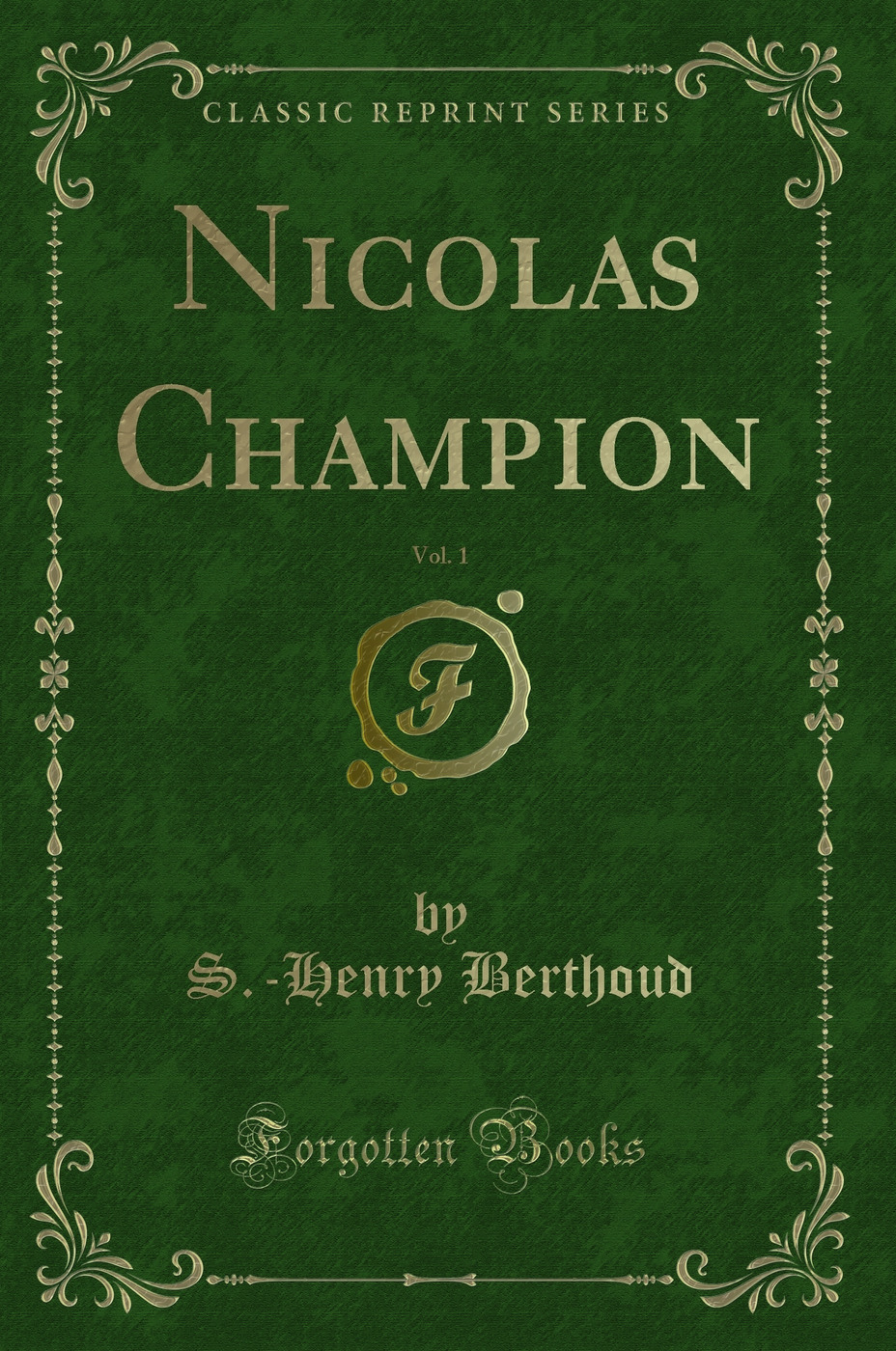 Nicolas Champion, Vol. 1 (Classic Reprint)