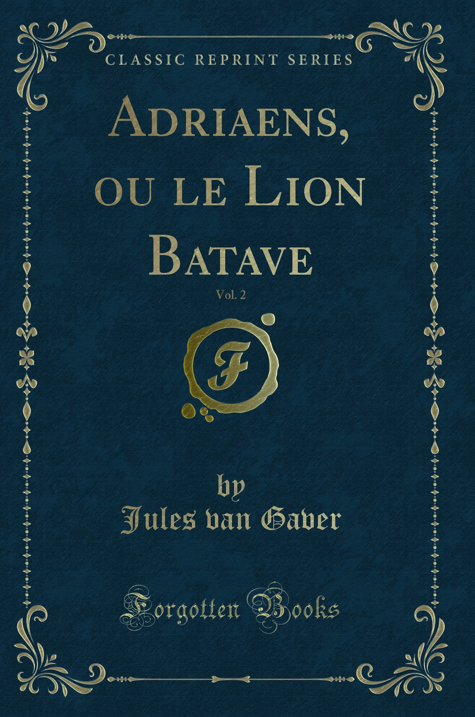 Adriaens, ou le Lion Batave, Vol. 2 (Classic Reprint)