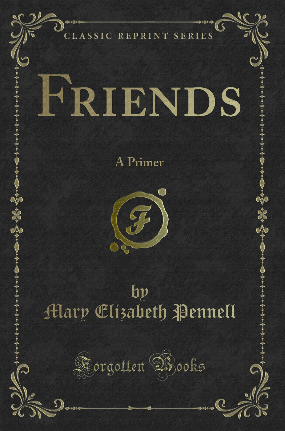 Friends: A Primer (Classic Reprint)