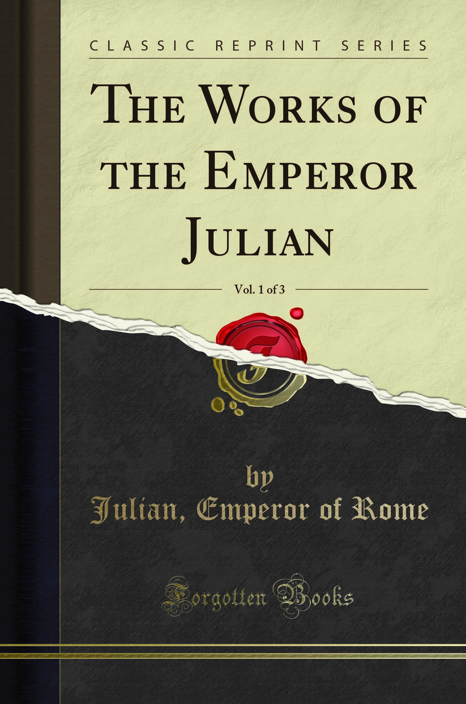 The Works of the Emperor Julian, Vol. 1 of 3 (Classic Reprint)