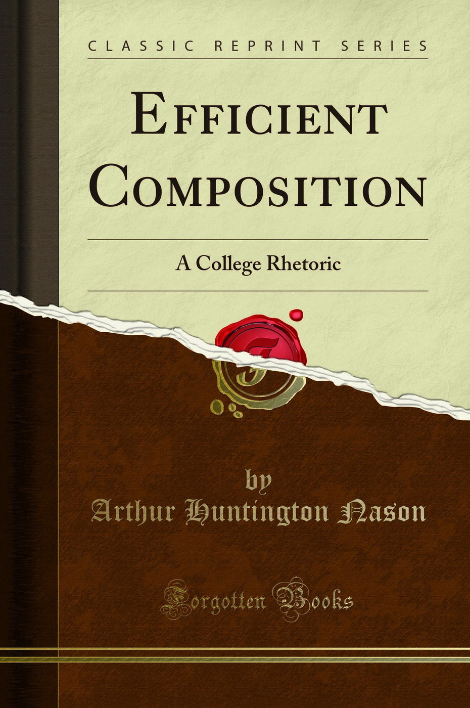 Efficient Composition: A College Rhetoric (Classic Reprint)