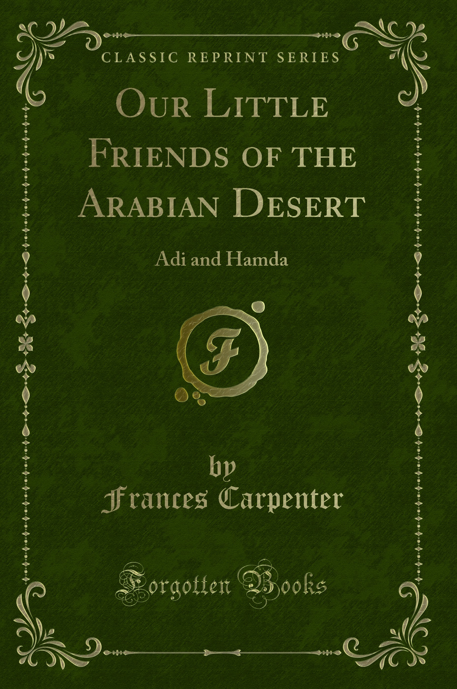 Our Little Friends of the Arabian Desert: Adi and Hamda (Classic Reprint)