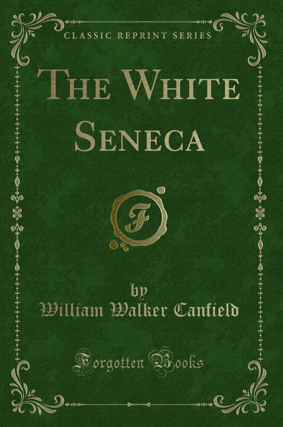 The White Seneca (Classic Reprint)