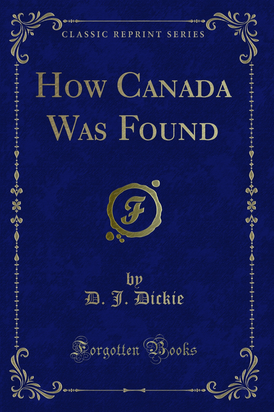 How Canada Was Found (Classic Reprint)