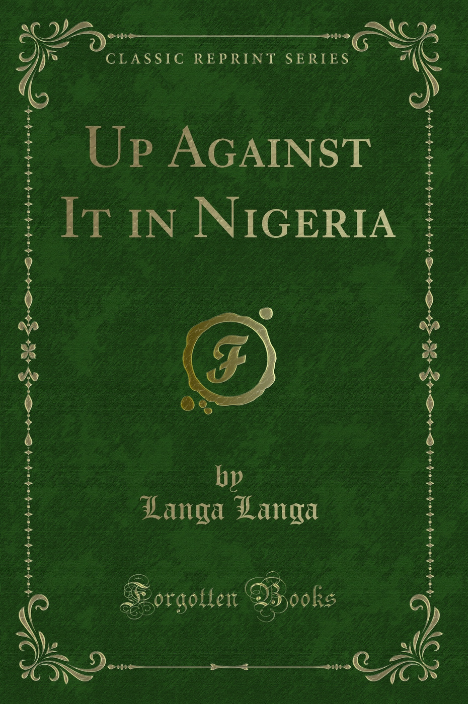 Up Against It in Nigeria (Classic Reprint)