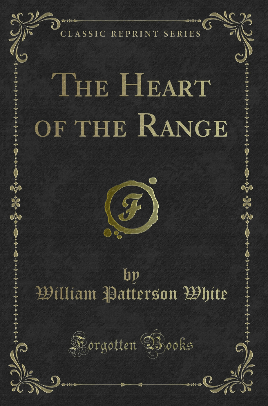 The Heart of the Range (Classic Reprint)