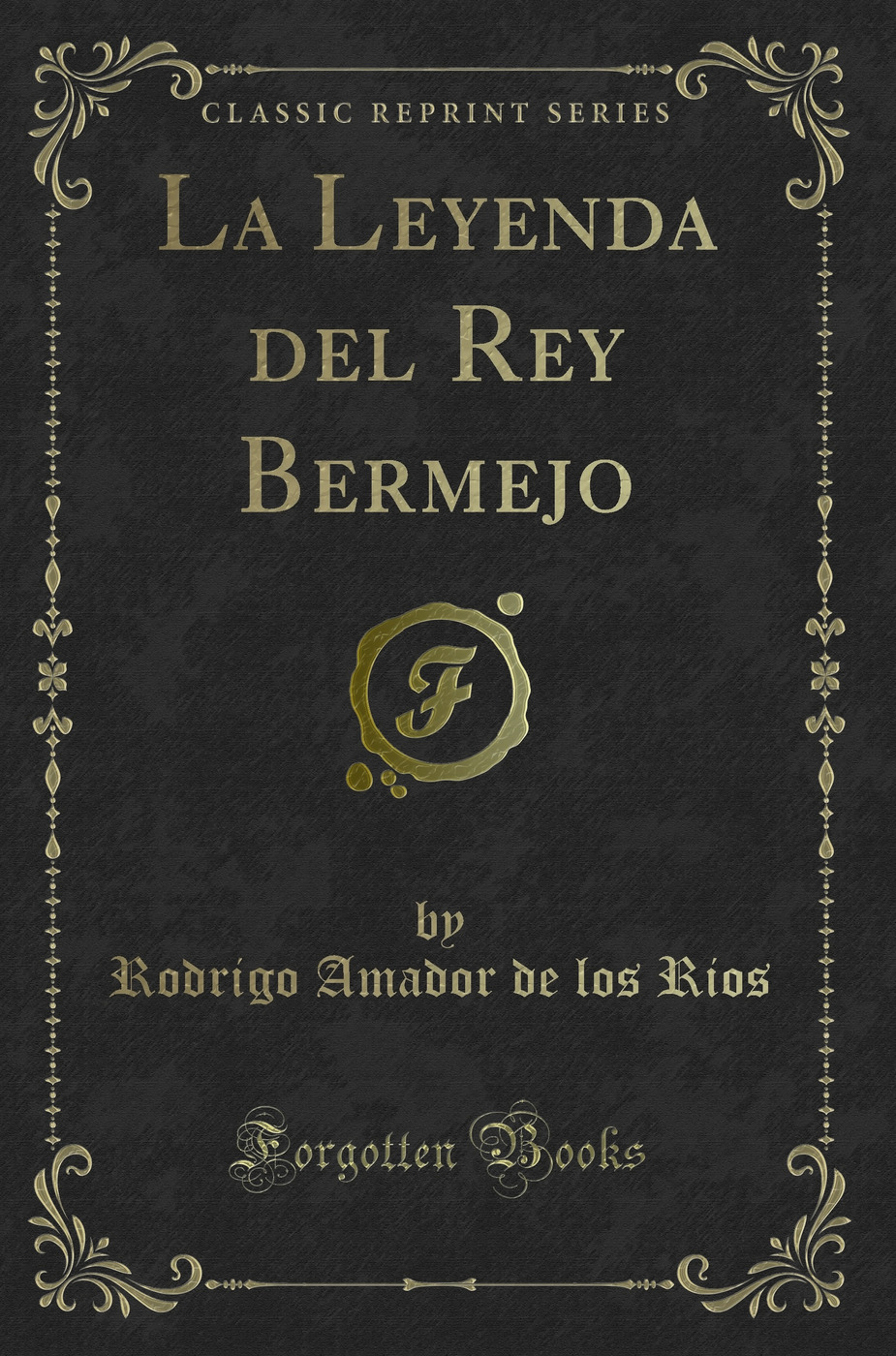 La Leyenda del Rey Bermejo (Classic Reprint)