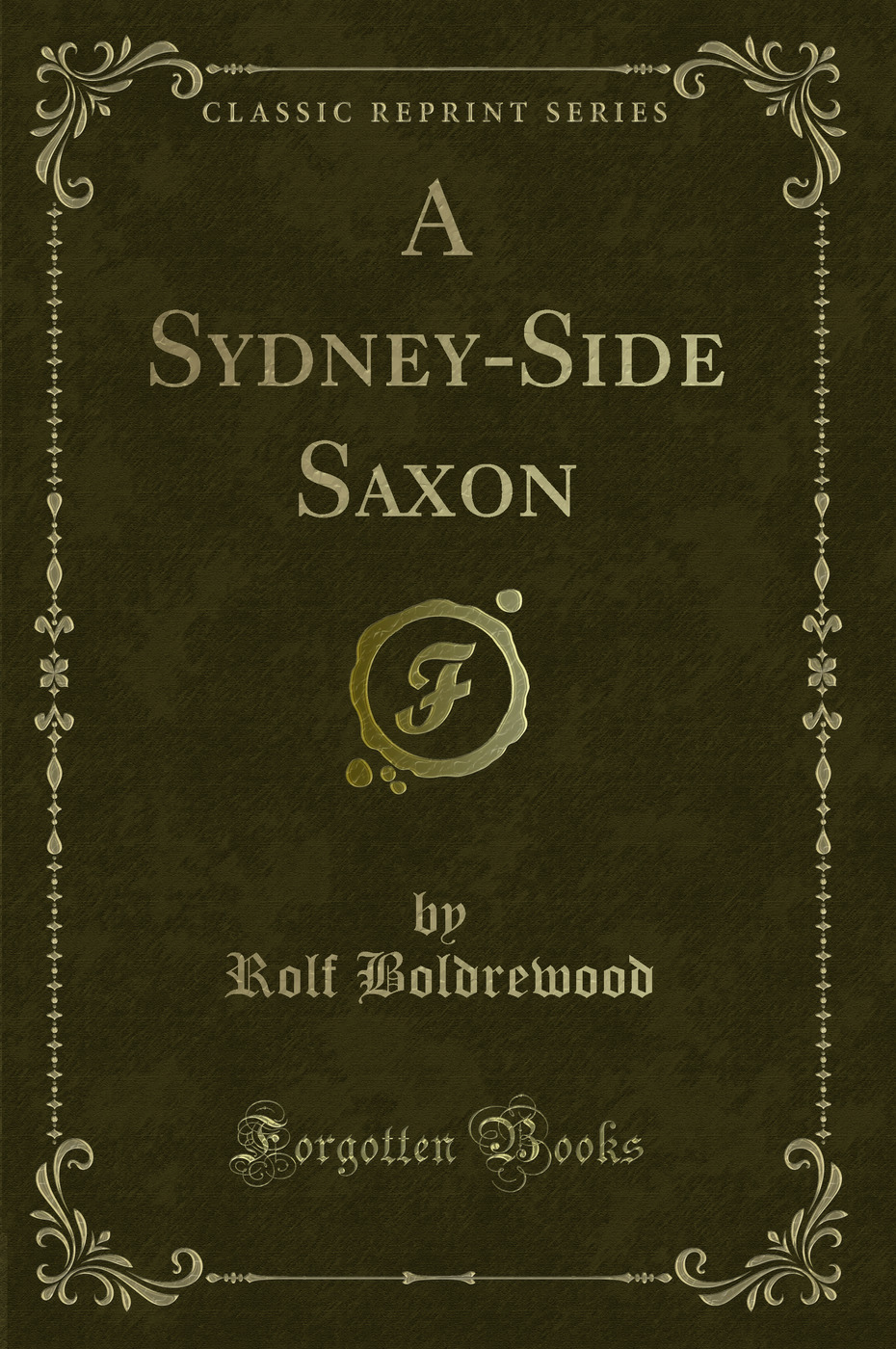 A Sydney-Side Saxon (Classic Reprint)