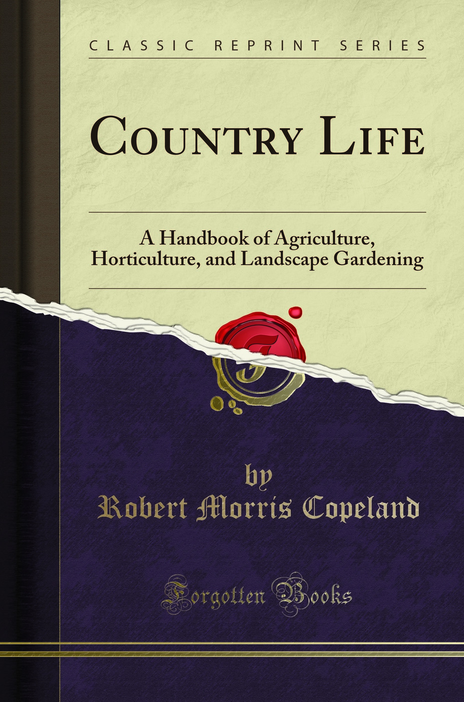 Country Life: A Handbook of Agriculture, Horticulture, and Landscape Gardening (Classic Reprint)