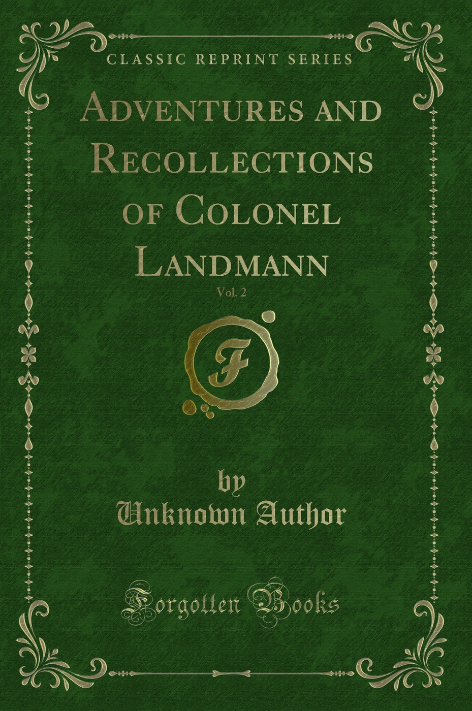 Adventures and Recollections of Colonel Landmann, Vol. 2 (Classic Reprint)
