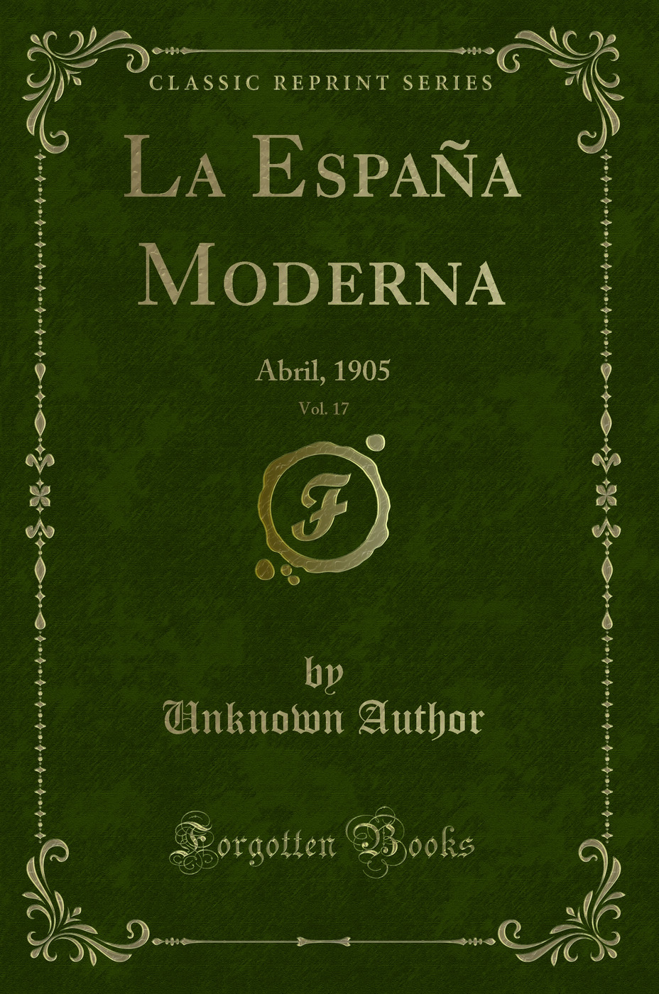 La España Moderna, Vol. 17: Abril, 1905 (Classic Reprint)