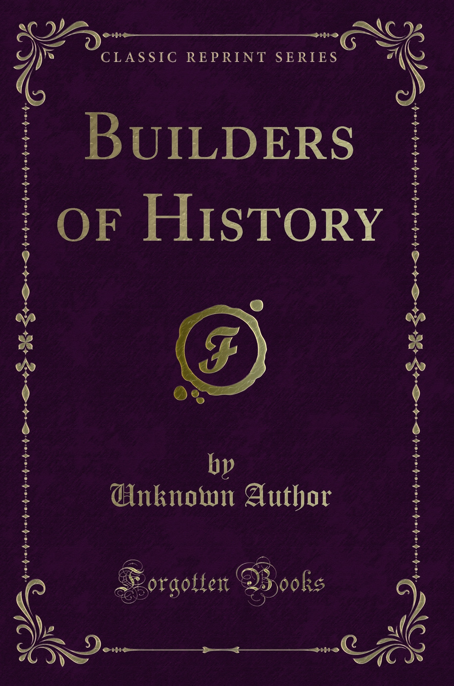 Builders of History (Classic Reprint)