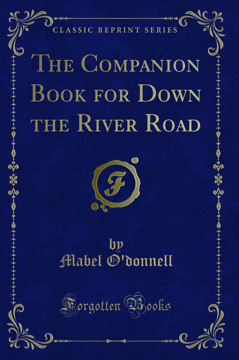 The Companion Book for Down the River Road (Classic Reprint)