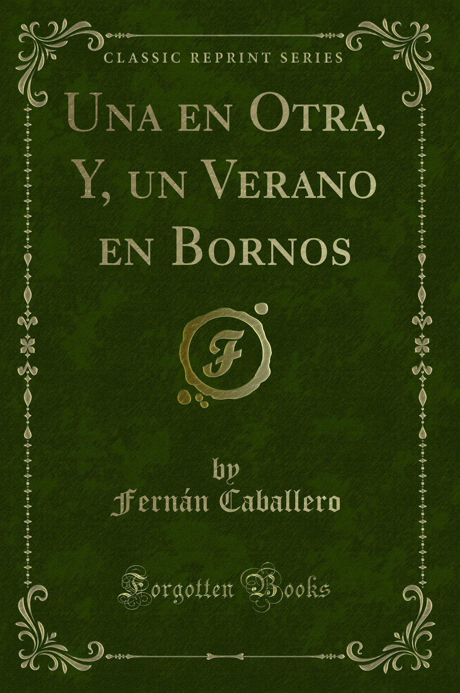 Una en Otra, Y, un Verano en Bornos (Classic Reprint)